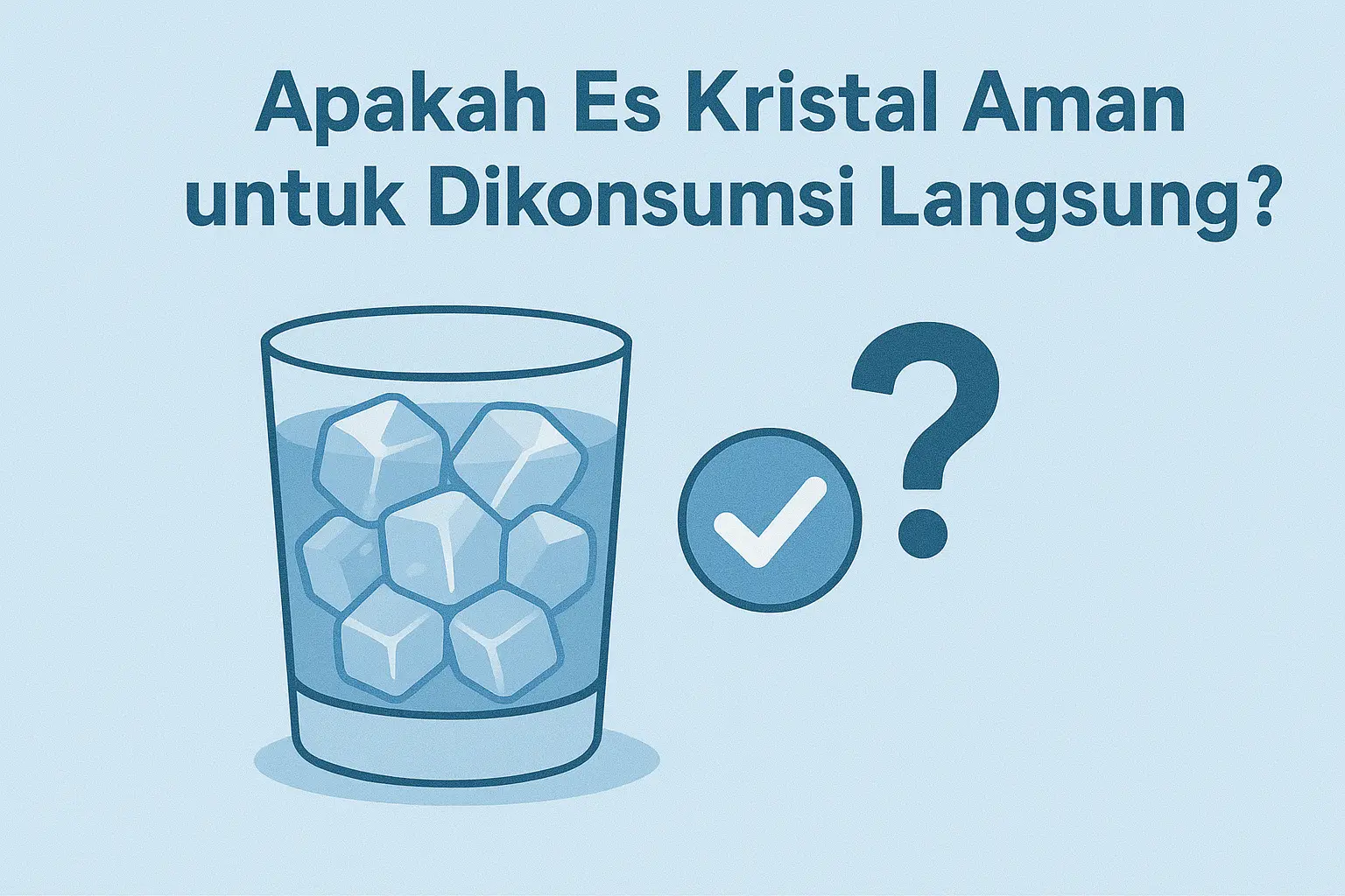 Apakah Es Kristal Aman untuk Dikonsumsi Langsung?