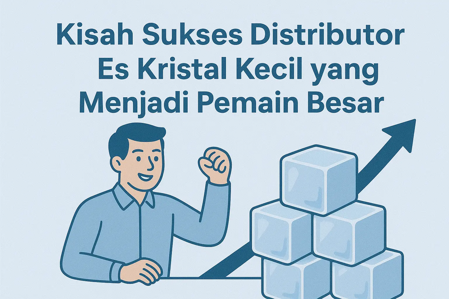 Kisah Sukses Distributor Es Kristal Kecil yang Menjadi Pemain Besar